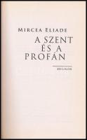 Mircea Eliade: A szent és profán. Ford.: Berényi Gábor. Bp., 2014,Helikon. Kiadói kartonált papírköt...