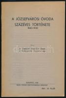 Csepregi Horváth János, dr.: A Józsefvárosi óvoda százéves története 1840-1940. Bp., 1939. Óvoda-egyesület. Budai Ferenc. 40 p. 1 sztl. l. Kiadói papírborítóban.