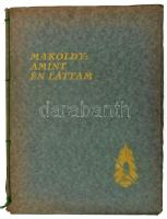 Makoldy József Amint én láttam. Riportrajzok. Előszóval ellát. Herczeg Ferencz. Szövegét írta Lázár ...
