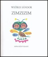Weöres Sándor: Zimzizim. Hincz Gyula rajzaival. Bp.,2017., Móra. Második kiadás. Kiadói kartonált pa...