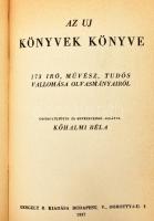 Könyvek könyve. 87 magyar író, tudós, művész, közéleti ember és kiadása vallomása kedves olvasmányairól. Szerk. és a bevezetést írt hozzá: Kőhalmi Béla. Bp.,[1918],Lantos,(Bíró Miklós-ny.), 248 p. Hozzákötve: Az uj könyvek könyve. 173 író, művész, tudós vallomása olvasmányairól. Összegyűjtötte és bevezetéssel ellátta: Kőhalmi Béla. Bp., 1937, Gergely R.,(Löbl D. és Fia-ny.), 398 p. Bennünk neves, ismert írók olvasmányaival, köztük pl.: Márai Sándor, Gárdonyi Géza, Ady Endre, Babits Mihály, Karinthy Frigyes és mások. Átkötött aranyozott egészvászon-kötés, kopott borítóval.