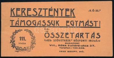 1939 Keresztények támogassuk egymást! - az Összetartás Gazd. Szövetkezet őszi propaganda füzete szaknévsorral és ismertetéssel. Bp., Neszt-ny., 36 p.