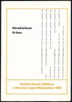 Tandori Dezső: Hérakleitosz H-ban. Tandori Dezső kiállítása. Szerk.: Kovács Ákos. Hatvany Lajos Múzeum No. 9. Bp., 1981, Hatvany Lajos Múzeum,54 p. Kiadói papírkötés.