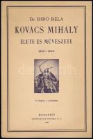 Dr. Bíró Béla: Kovács Mihály élete és művészete 1818-1892. A szerző, Bíró Béla (1899-1982) művészettörténész, rajztanár, portréfestő által a fiának DEDIKÁLT példány. Az első nyomtatásban megjelent műve. Bp., 1930, Stephaneum. Kiadói papírkötés