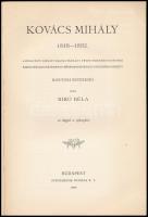 Dr. Bíró Béla: Kovács Mihály élete és művészete 1818-1892. A szerző, Bíró Béla (1899-1982) művészett...