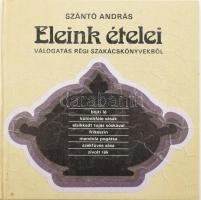 -  Szántó András: Eleink ételei. Válogatás régi szakácskönyvekből. Bp., 1986., Mezőgazdasági. Kiadói kartonált- papírkötésben. DEDIKÁLT