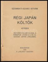 Szombati-Szabó István: Régi japán költők. Versek. Műfordítási-antológia a Krisztus utáni 8., 9. és 10. század japán lírájából. A fordító, Szombati-Szabó István által ALÁÍRT példány. Kolozsvár, 1923, "Kaláka", (Lugos, Husvéth éf Hoffer-ny.), 76+4 p. Átkötött félvászon-kötés.