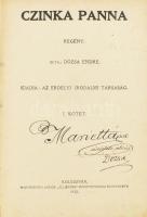 Dózsa Endre: Czinka Panna. I-II. köt. Regény. Kiadja: Az Erdélyi Irodalmi Társaság. A szerző, Dózsa Endre (1857-1944) író által DEDIKÁLT példány. Kolozsvár, 1913, Marinkovits Andor "Ellenzék", 281+1 p. Átkötött félvászon-kötés, kopott borítóval.