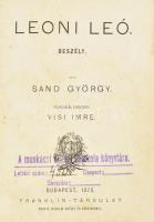 Sand, [George] György: Leoni Leó. Beszély. Ford.: Visi Imre. Bp., 1878, Franklin-Társulat, 203+(3) p. Korabeli félbőr-kötésben, kissé sérült borítóval és gerinccel, helyenként foltos lapokkal, intézményi bélyegzővel.