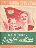 Baktai Ferenc: Fiatalok csillaga. Ifjú Gárda Könyvtár. Bp., [1950], Athenaeum, 62 p. Kiadói tűzött papírkötés, kissé foltos borítóval, részben kissé sérült lapszélekkel.