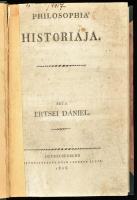 Ertsei Dániel: Philosophia historiája. Debreczenbenn, 1825. Tóth Ferenc. VII + 9-193 p. + 2 t. (kihajtható mutató tábla) Modern félvászon kötésben