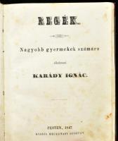 Karády Ignác Regék. Nagyobb gyermekek számára. Pesten, 1847. Heckenast. 1 színes lith. t. + IV + 204 p. Későbbi félvászon-kötésben, gerincén felirat. Lapjai rozsdafoltosak.