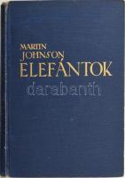 Martin Johnson: Elefántok. Bp., Singer és Wolfner, sérült kiadói egészvászon kötésben.