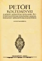 Petőfi költeményei. A költő születése századik évfordulójának emlékére kiadja Budapest Székesfőváros...