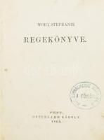 Wohl Stephanie Regekönyve. Pest, 1865, Osterlamm Károly,6+237+1 p. Korabeli aranyozott gerincű félbőr-kötés, sérült gerinccel, a címlap és az azt követő lap kijár.
