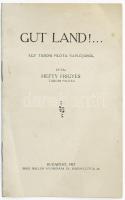 Hefty Frigyes: Gut Land!... Egy tábori pilóta naplójából. Bp., 1917, Bíró Miklós, 13+3 p. Kiadói papírborítóval. Árverésen még nem szerepelt.