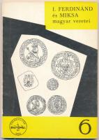 Zaláni Béla: A Habsburgok magyar veretei I. - I. Ferdinánd és Miksa magyar veretei. Magyar Éremgyűjtők Egyesülete, Budapest, 1972. Használt, szép állapotban