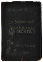A háborús idők imakönyve - Pázmány nyomán. Bp., 1915. Szt. István társ. Aranyozott egészvászon kötés...