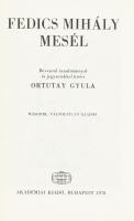 Fedics Mihály mesél. Bevezető tanulmánnyal és jegyzetekkel kíséri Ortutay Gyula. Új Magyar Népköltési Gyűjtemény I. Bp.,1978 MTAKiadói vászonkötésben