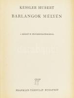 Kessler Hubert: Barlangok mélyén. Világjárók. Utazások és kalandok. Bp., é.n., Franklin. Kiadói egészvászon-kötés.