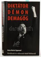 Anna Maria Sigmund: Diktátor, démon, demagóg. Kérdések és válaszok Adolf Hilterről. Ford.: dr. Bory Endre László. Bp., 2007,Athenaeum. Fekete-fehér fotókkal illusztrált. Kiadói kartonált papírkötés.