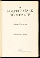 Cholnoky Jenő: A fölfedezések története. Bp., 1932, Singer és Wolfner (Hornyánszky-ny.), 354+(1) p.+ 40 (kétoldalas) t. Szövegközi és egészoldalas képekkel gazdagon illusztrált. Kiadói kartonált papírkötés, minimálisan sérült borítóval és gerinccel, helyenként kissé foltos lapokkal.