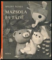 Bálint Ágnes: Mazsola és Tádé. Bp., 1971. Móra. Kiadói papírkötésben gerincen kis sérülés, névbeírás