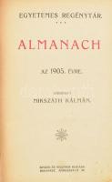 Egyetemes Regénytár. Almanach az 1905. évre. Szerkeszti Mikszáth Kálmán. Bp.,(1905), Singer és Wolfn...