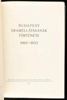 Budapest áramellátásának története. 1893-1933. Bp., 1934, Budapest Székesfőváros Elektromos Művei (B...