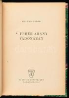 Molnár Gábor: A fehér arany vadonában. Útikalandok 32. Bp., 1961, Táncsics. Kiadói kartonált papírkö...