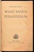 Marczell Mihály: Ward Mária pedagógiája. Bp., 1943, Szent István-Társulat, 276+(1) p. Kiadói papírkö...
