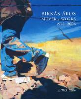 Birkás Ákos művek / Works 1975-2006. Werke 1975-2006. Bp., 2006., Ludwig Múzeum - Kortárs Művészeti Múzeum. Gazdag képanyaggal illusztrált. Magyar és német nyelven. Kiadói papírkötés. Megjelent 1700 példányban.