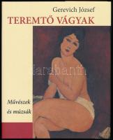 Gerevich József: Teremtő vágyak. Művészek és múzsák. Bp., 2016, Noran Libro. Gazdag képanyaggal illusztrált. Kiadói kartonált papírkötés, kiadói papír védőborítóban, jó állapotban.