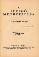 Apáthy Jenő: A levegő meghódítása. Bp.,[1930], Wodianer F. és Fiai, 38+1 p.+2 t. Kiadó papírkötés