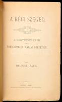Reizner János: A régi Szeged. I. köt.: A negyvenes évek és a forradalom napjai Szegeden. Szeged, 188...