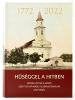 Hűséggel a hitben. 1772-2022. Szemelvények a makói Szent István Király Plébániatemplom 250 évéből. Szerk.: Halmágyi Pál. Makó, 2022, Szent István Király Plébánia. Gazdag képanyaggal illusztrált. Kiadói kartonált papírkötés.