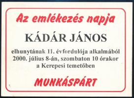 2000 "Az emlékezés napja Kádár János elhunytának 11. évfordulója alkalmából", a Munkáspárt röplapja, 14,5x10,5 cm