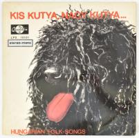 Kis Kutya, Nagy Kutya - Hungarian Folk Songs, Vinyl, LP, Compilation, Magyarország (VG+)