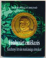 Egervölgyi Dezső: Fémbezárt emlékezés - Széchenyi István munkássága érmeken. Pápai Jókai Mór Városi Könyvtár, 2010. Újszerű állapotban.