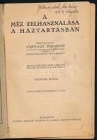 Várnagy Miklósné: A méz felhasználása a háztartásban. Bp., [1940], szerzői kiadás (Pátria-ny.), 48 p...