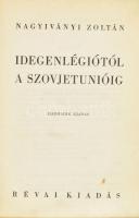 Nagyiványi Zoltán: Idegenlégiótól a Szovjetunióig. Bp.,1935, Révai, 388+4. Második kiadás. Kiadói laza egészvászon-kötés, belül sérült