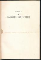 cca 1960-1970 10 éves a Zalaegerszegi Tejüzem. Kiadja: a Zala megyei Tejipari Vállalat. Fekete-fehér képekkel illusztrálva, papírkötésben, 32 p. Megjelent 100 példányban.