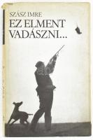 Szász Imre: Ez elment vadászni... (DEDIKÁLT). Bp., 1984, Szépirodalmi Könyvkiadó. Első kiadás. Fekete-fehér fotókkal illusztrálva. Kiadói egészvászon-kötés, kissé sérült kiadói papír védőborítóban. A szerző, Szász Imre (1927-2003) József Attila-díjas író, műfordító által DEDIKÁLT példány.