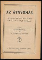 Vydarény Iván - Dr. Fejérváry Sándor: Az átnyomás. Az olaj-bromolajeljárás és kombinált nyomat. Bp.,...
