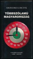 Grzegorz Łubczyk: Többszólamú Magyarország. Ford.: Szenyán Erzsébet és Dominika Łubczyk. (DEDIKÁLT). Szeged, 1995, Universum. Kiadói papírkötés. A szerző, Grzegorz Łubczyk (1946- ) lengyel újságíró, diplomata, 1997 és 2001 között Lengyelország budapesti nagykövete által Kékesdy Károly részére DEDIKÁLT példány.