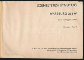 Üzemeltetési útmutató Wartburg 353 W típusú személygépkocsihoz. Leipzig, 1982, VEB Fachbuchverlag, 6...