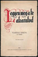 Várnai Zseni: Legyen meg a te akaratod. Bp., 1939, Arany János Irodalmi és Nyomdai Műintézet. Kiadói kissé szakadozott papírkötés, részben felvágatlan