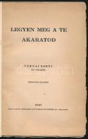 Várnai Zseni: Legyen meg a te akaratod. Bp., 1939, Arany János Irodalmi és Nyomdai Műintézet. Kiadói...