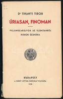 Dr. Tihanyi Tibor: Úriasan, finoman. Villámszabályok az illemtanból diákok számára. Bp., 1938., Szent István-Társulat, 40 p. Kiadói papírkötés, a borító elvált a könyvtesttől, helyenként kisebb foltokkal, ceruzás aláhúzásokkal.