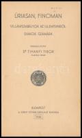 Dr. Tihanyi Tibor: Úriasan, finoman. Villámszabályok az illemtanból diákok számára. Bp., 1938., Szen...